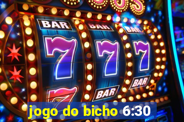 jogo do bicho 6:30